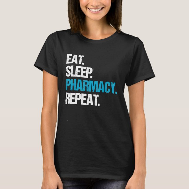 Eat Sleep Pharmacy Repeat Shirt Funny Pharmacist G (Front)