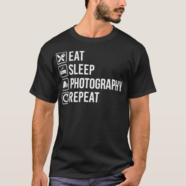 Eat Sleep Photography Repeat Funny  T-Shirt (Front)