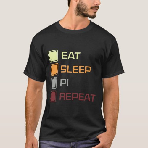 Eat Sleep Pi Repeat Pi Symbol 314 Pi Number Math T_Shirt