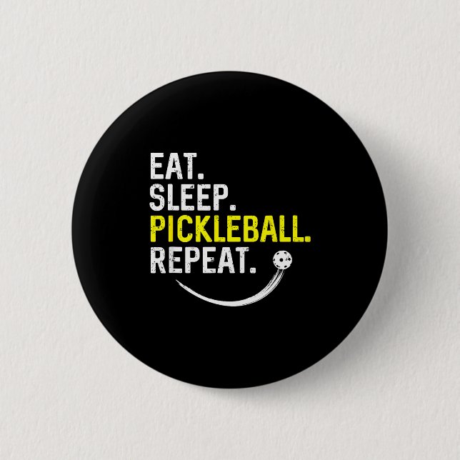 Eat sleep pickleball repeat  button (Front)