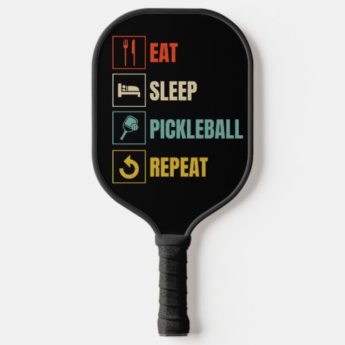 Eat sleep pickleball repeat Pickleball Paddle