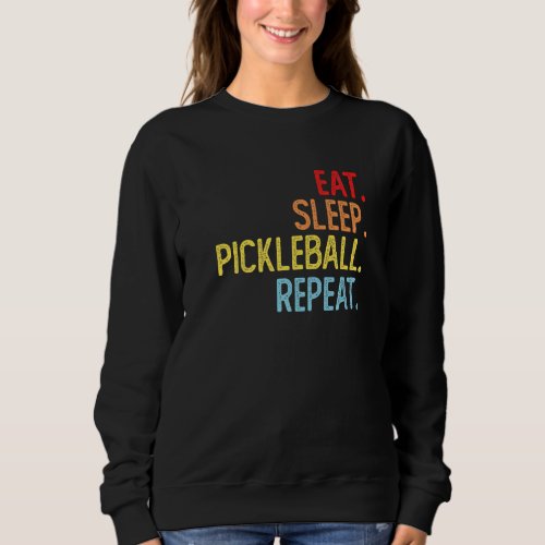 Eat Sleep Pickleball Repeat  Pickleball Player Din Sweatshirt