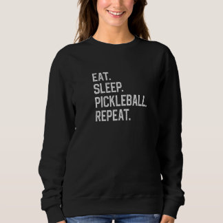 EAT SLEEP PICKLEBALL REPEAT Pickleball Sport Sweatshirt
