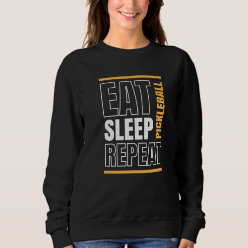 Eat Sleep Pickleball Repeat Pickleball Sweatshirt