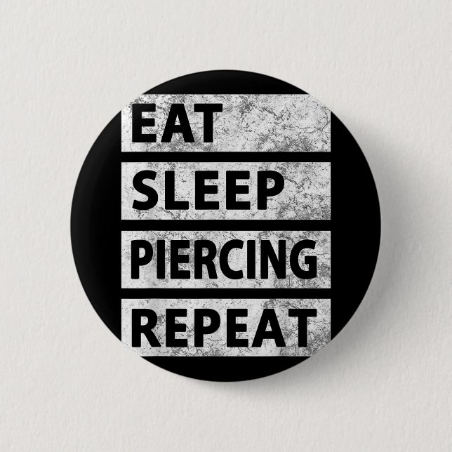 Eat Sleep Piercing Repeat Funny Piercing  Button (Front)