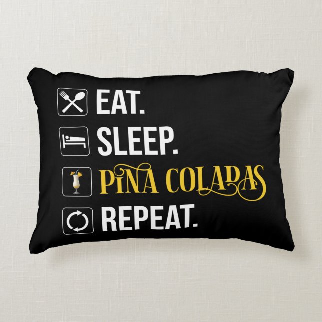 Eat. Sleep. Pina Coladas. Repeat.  Accent Pillow (Front)