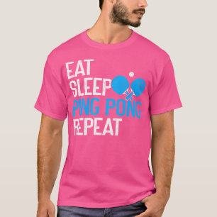 Eat Sleep Ping Pong Repeat Funny Table Tennis T-Shirt