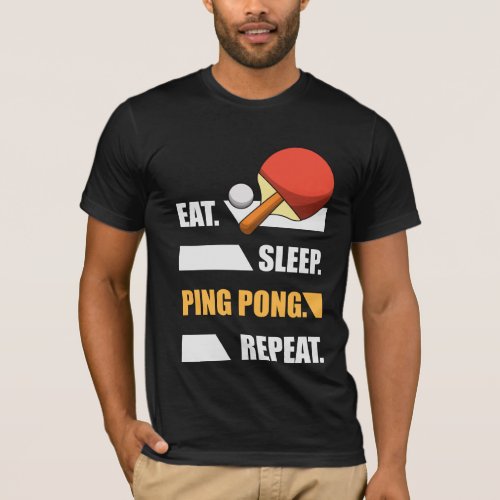 Eat Sleep Ping Pong Repeat Table tennis  T_Shirt