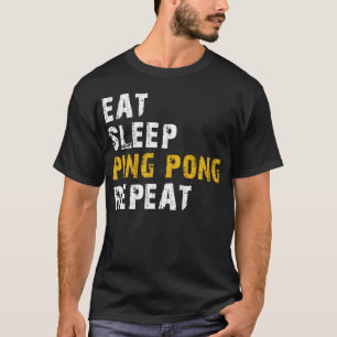 eat sleep ping pong T-Shirt