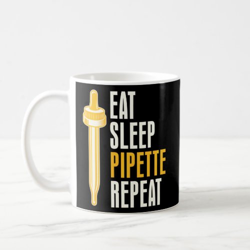 Eat Sleep Pipette Repeat Biology  Coffee Mug