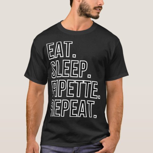 Eat Sleep Pipette Repeat T_Shirt