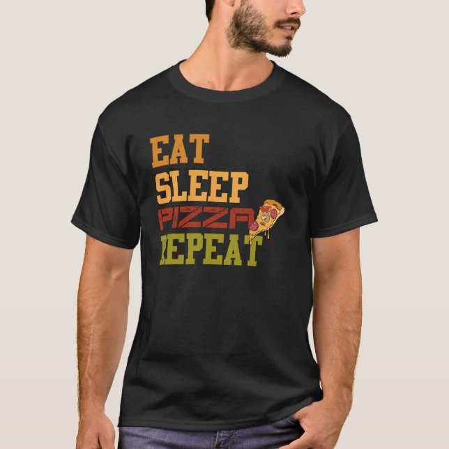 Eat sleep pizza repeat I love pizza food  for men  T-Shirt (Front)