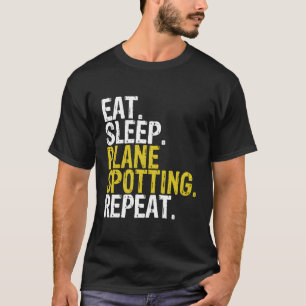 Eat Sleep Plane Spotting Repeat Gift T-Shirt