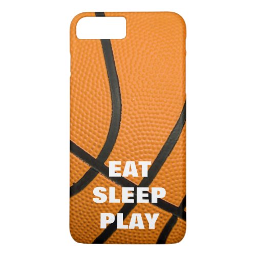 Eat Sleep Play Basketball Motivational iPhone 8 Plus7 Plus Case