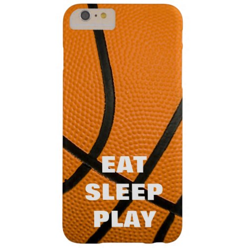 Eat Sleep Play Basketball Motivational Barely There iPhone 6 Plus Case