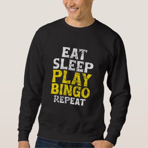 Eat Sleep Play Bingo Repeat Gamer Game Player Play Sweatshirt