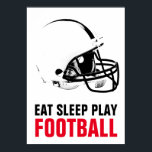 Eat Sleep Play Black & White Football Pop Art Poster<br><div class="desc">Popular American Game Artworks - Popular Sports - Pop Art Football Game Helmet Image.</div>