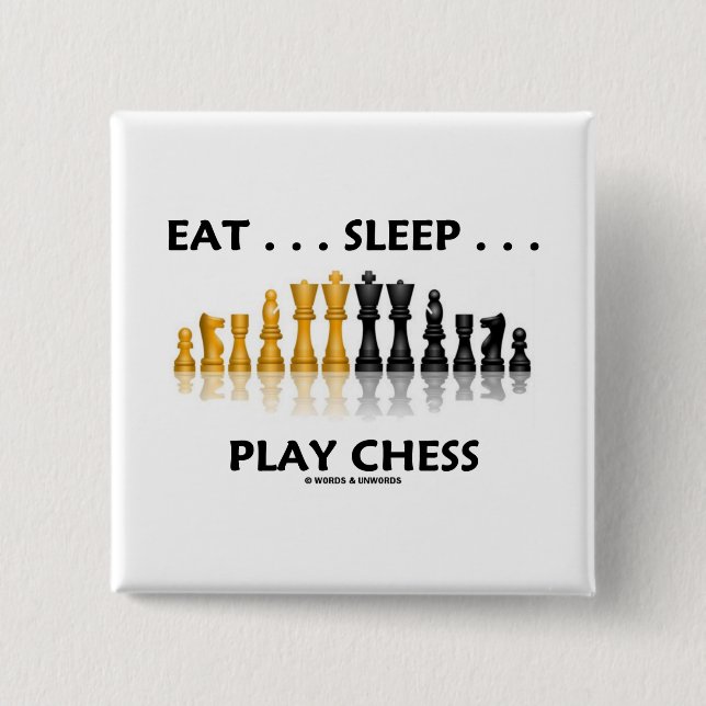 Eat ... Sleep ... Play Chess (Chess Attitude) Pinback Button (Front)