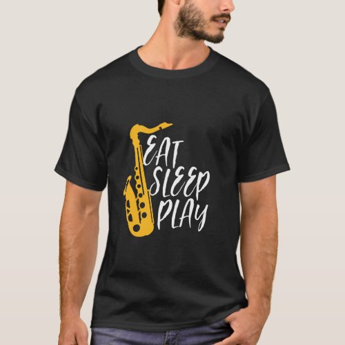 Eat Sleep Play Cool Saxophone Player Jazz Music T_Shirt