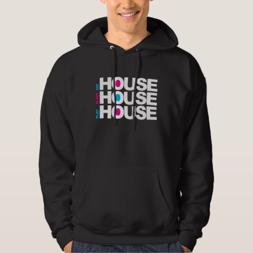 Eat Sleep Play House Hoodie