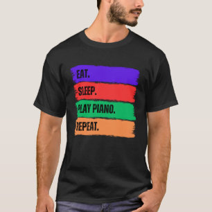 EAT SLEEP PLAY PIANO  REPEAT T-Shirt