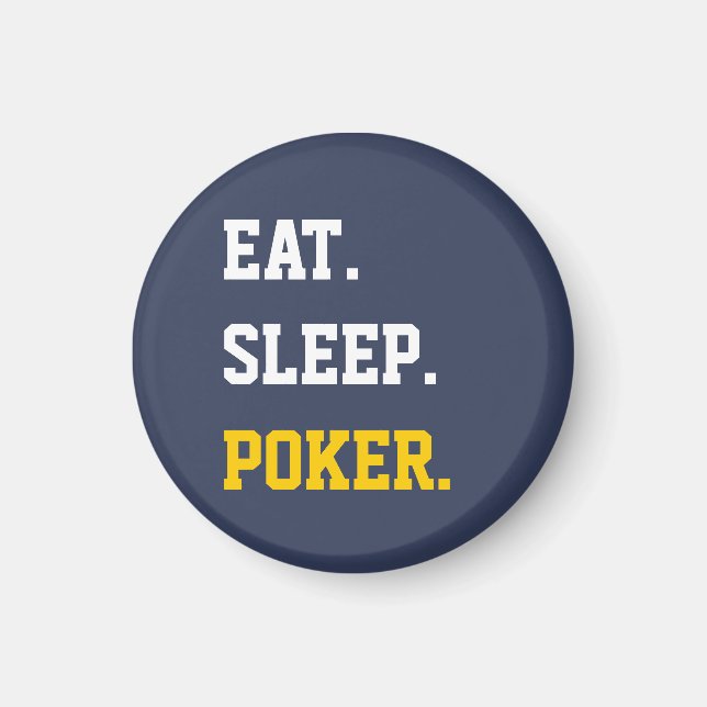 Eat Sleep play poker Magnet (Front)