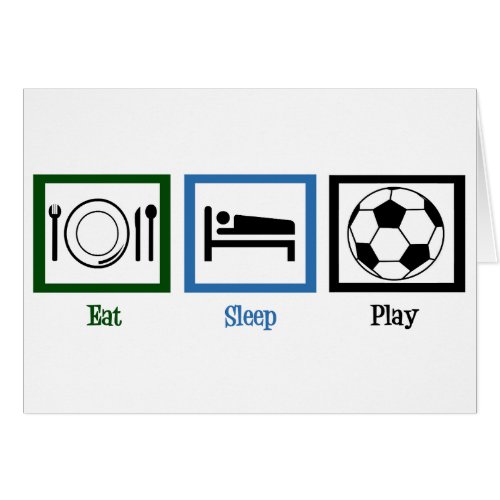 Eat Sleep Play Soccer Card