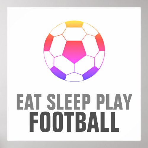 Eat Sleep Play Soccer Football Unique Artwork Poster
