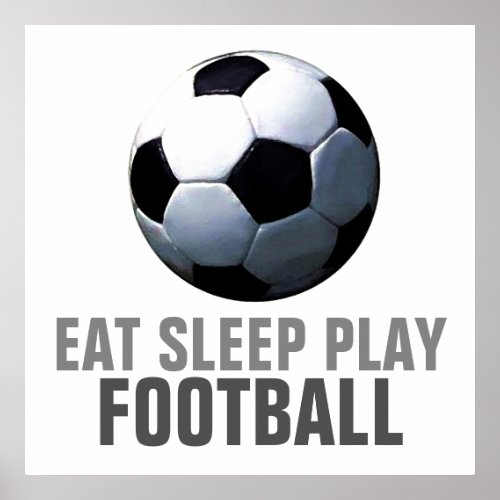 Eat Sleep Play Soccer Football Unique Artwork Poster