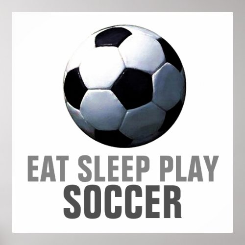 Eat Sleep Play Soccer Unique Artwork Poster