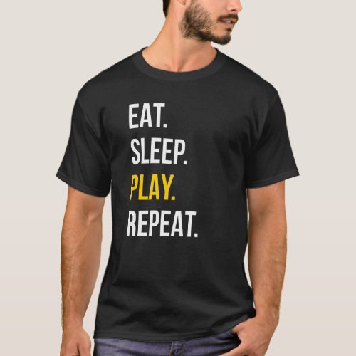 Eat Sleep Play Video Games Repeat Funny T_Shirt