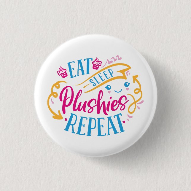 Eat Sleep Plushies Repeat | Funny Colorful Cute  Button (Front)