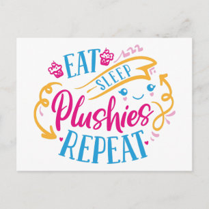 Eat Sleep Plushies Repeat   Funny Colorful Cute Postcard