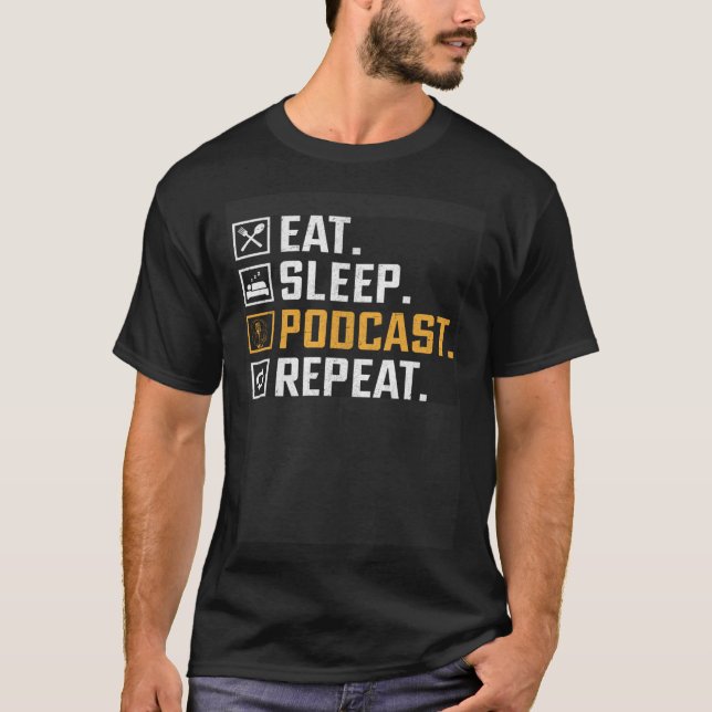 Eat Sleep Podcast Repeat  Podcaster Podcasting Str T-Shirt (Front)