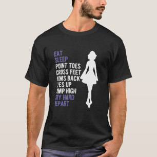Eat Sleep Point Toes Cross Feet Arms Back Eyes Up T-Shirt