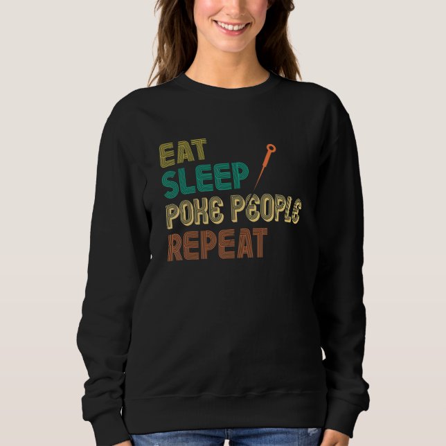 Eat Sleep Poke People  Acupuncture  Acupuncturist Sweatshirt (Front)