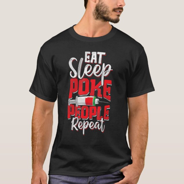 Eat Sleep Poke People Funny Phlebotomy Phlebotomis T-Shirt (Front)