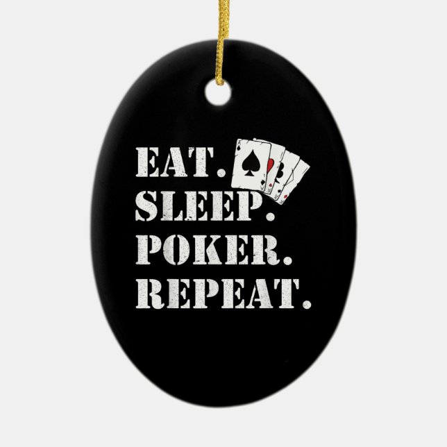 Eat Sleep Poker Repeat Casino Saying Poker Ceramic Ornament (Front)