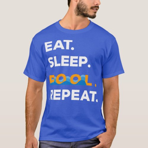 Eat Sleep Pool Repeat 6 T_Shirt