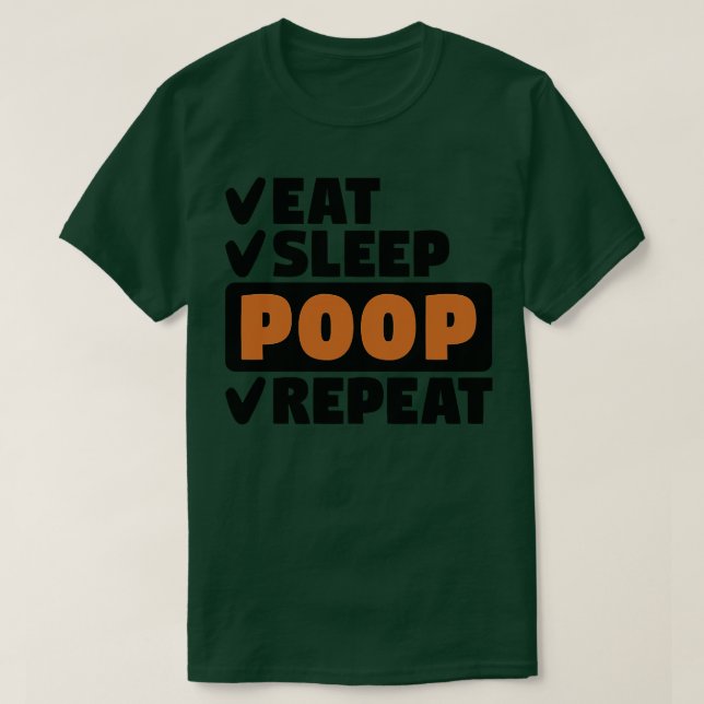 Eat sleep poop repeat T-Shirt (Design Front)
