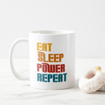 Eat sleep power repeat funny