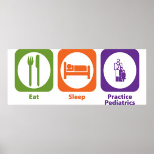 Eat Sleep Practice Pediatrics Poster