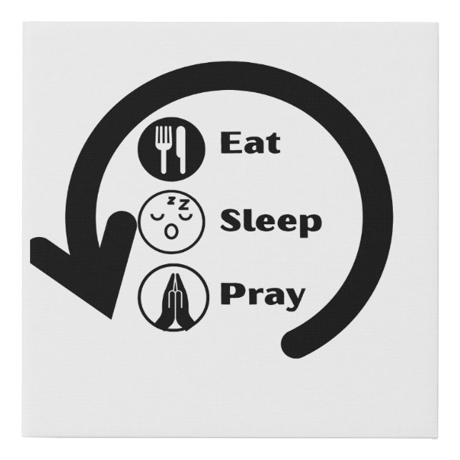 Eat, sleep, pray and repeat Photo Tile Faux Canvas Print (Front)