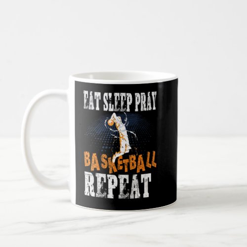 Eat Sleep Pray Basketball Repeat  Coffee Mug