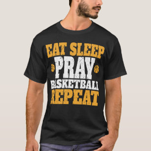 Eat Sleep Pray Basketball Repeat_ Fun Christian Sp T-Shirt