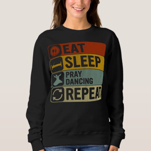 Eat Sleep Pray Dancing Repeat Retro 60s 70s Pray Sweatshirt