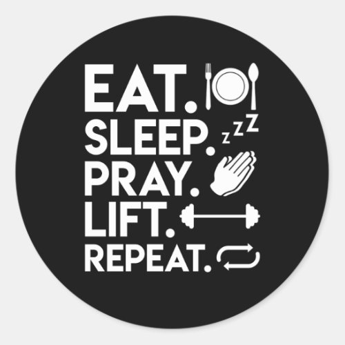 Eat Sleep Pray Lift Christian Lifting Classic Round Sticker