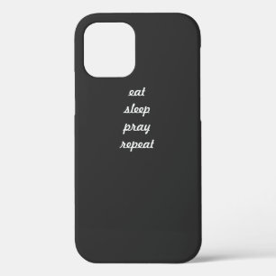 Eat Sleep Pray Repeat phone case