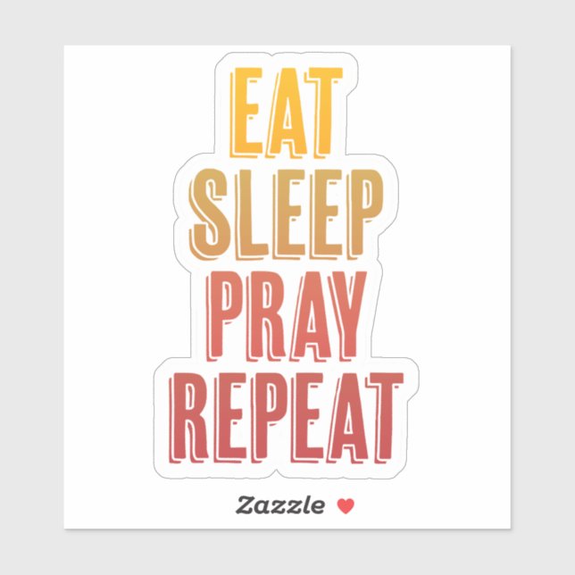 Eat Sleep Pray Repeat Sticker (Sheet)