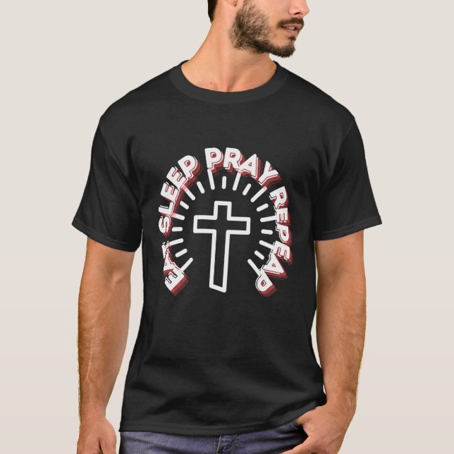 Eat Sleep Pray Repeat  T-Shirt (Front)